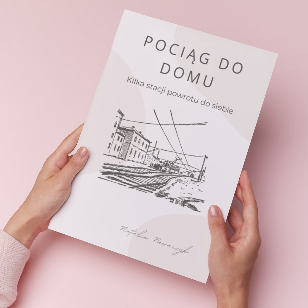 E-book: Pociąg Do Domu. Kilka stacji powrotu do siebie + BONUSY - obrazek 5