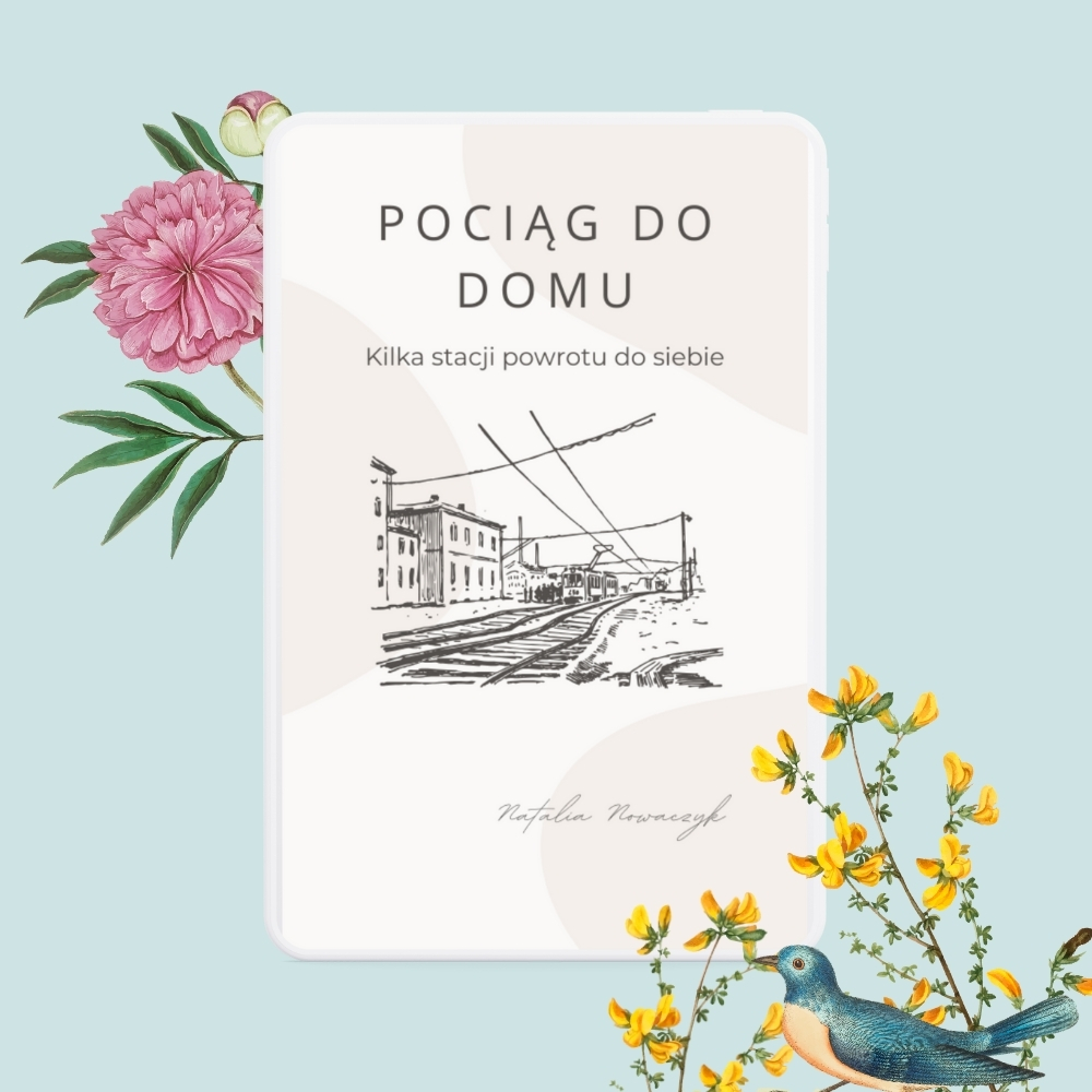 E-book: Pociąg Do Domu. Kilka stacji powrotu do siebie + BONUSY - obrazek 2